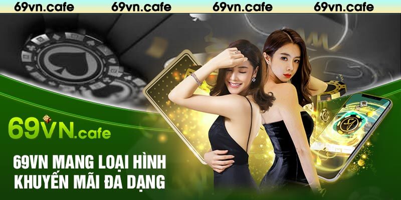 69VN Mang Loại Hình Khuyến Mãi Đa Dạng