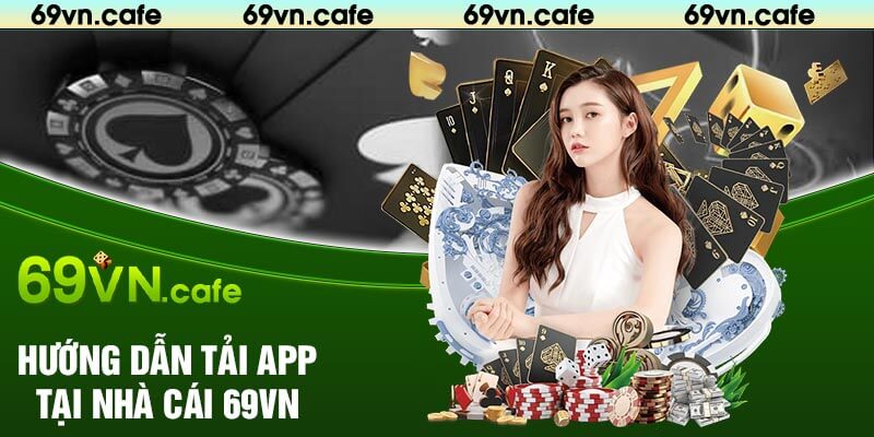 Hướng Dẫn Tải App Tại Nhà Cái 69VN