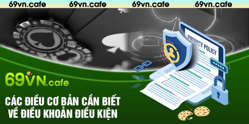 Các Điều Cơ Bản Cần Biết Về Điều Khoản Điều Kiện