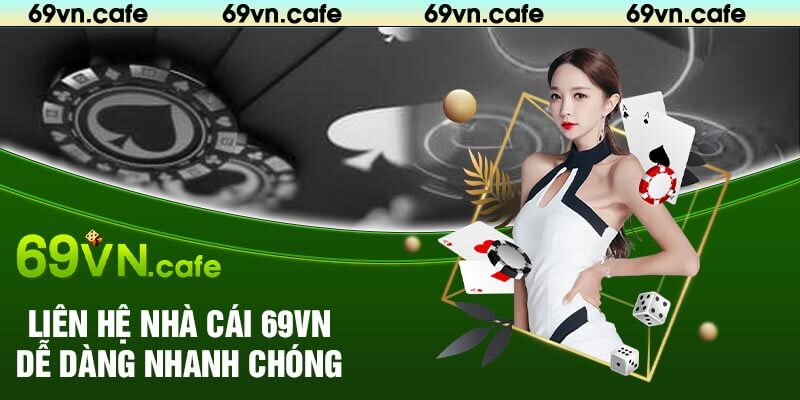 Liên Hệ Nhà Cái 69VN Dễ Dàng Nhanh Chóng