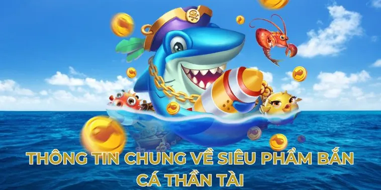 Hướng Dẫn Chơi Bắn Cá Thần Tài 69VN: Săn Thưởng Khủng Dưới Đại Dương